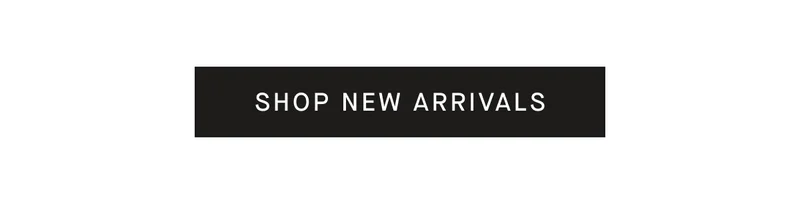 [SHOP NEW ARRIVALS]