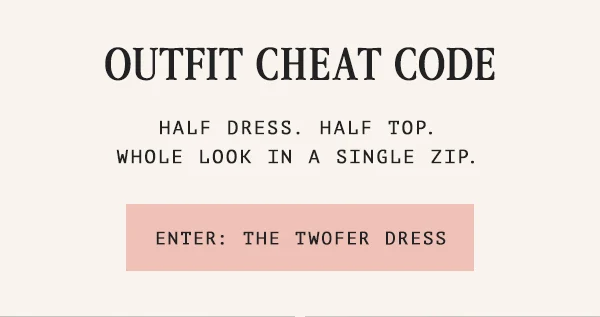 outfit cheat code, half dress. half top. whole look in a single zip. enter: the twofer dress