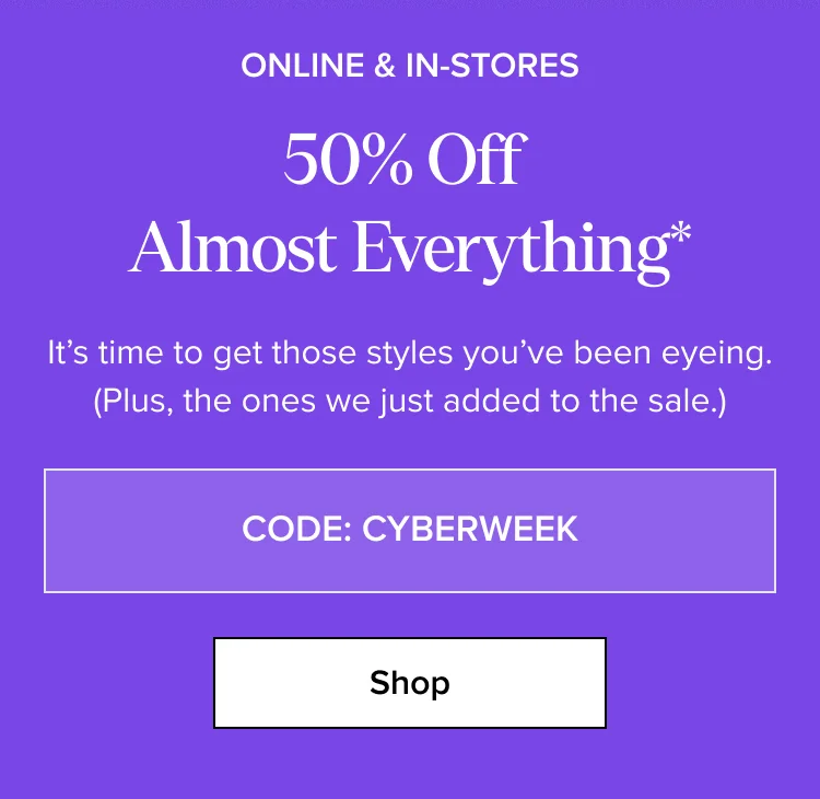 Shop: 50% Off Almost Everything*