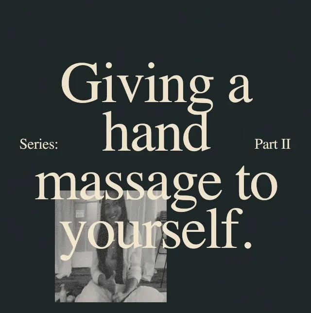 Series: Giving a hand massage to yourself—Part 2
