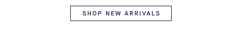 SHOP NEW ARRIVALS