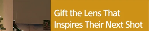 Gift the Lens That Inspires Their Next Shot