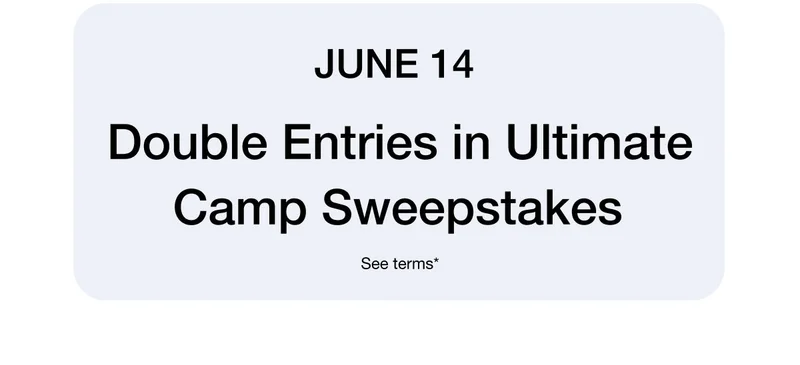 June 14 - Double Entries in Ultimate Camp Sweepstakes