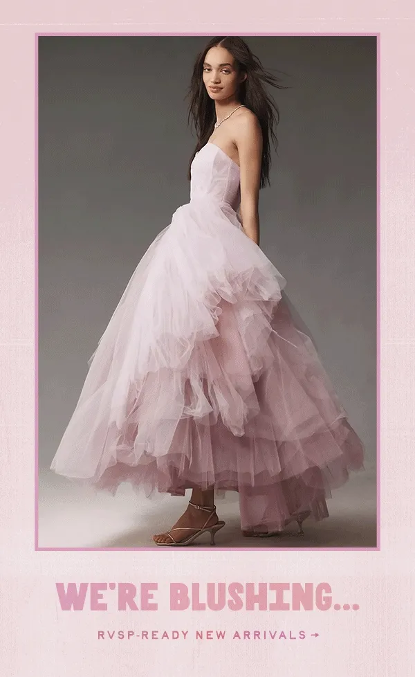 we're blushing... RSVP-Ready New Arrivals.