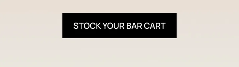 STOCK YOUR BAR CART