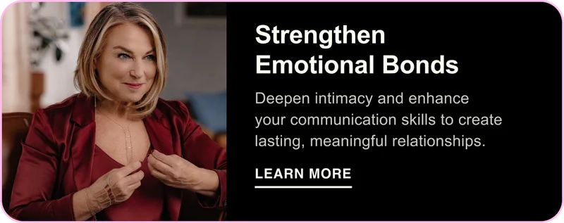 Strengthen Emotional Bonds. Deepen intimacy and enhance your communication skills to create lasting, meaningful relationships. Learn More