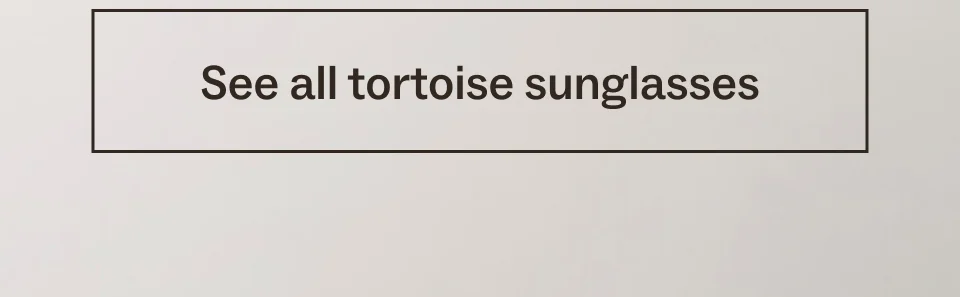 See all tortoise sunglasses