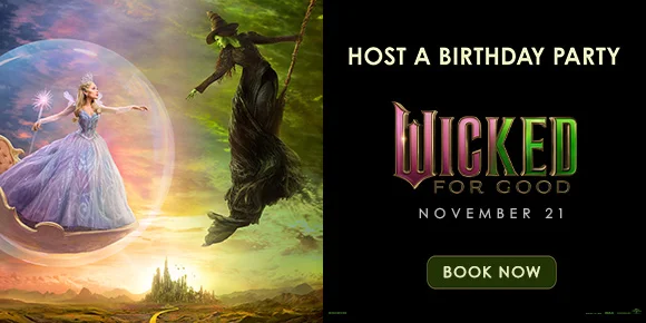 WICKED: FOR GOOD | HOST A BIRTHDAY PARTY | BOOK NOW >