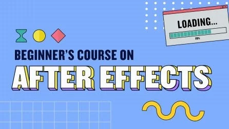 Beginner's Guide to Adobe After Effects: Learn Motion Graphics