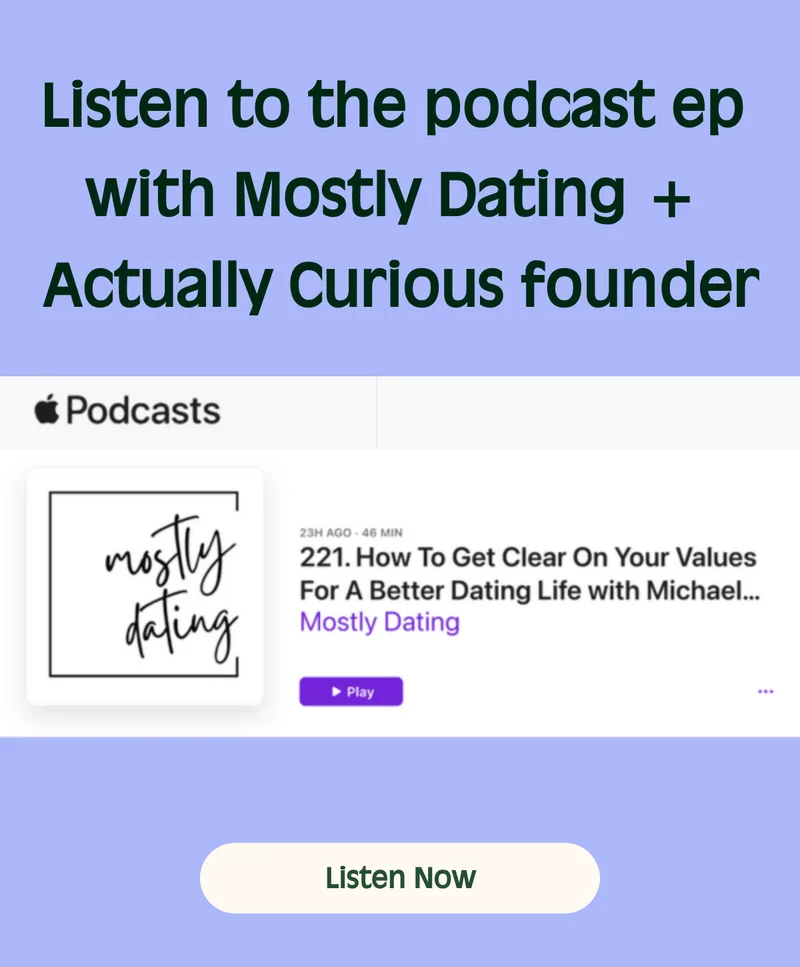 Listen to the podcast ep with Mostly Dating + Actually Curious founder  Listen Now