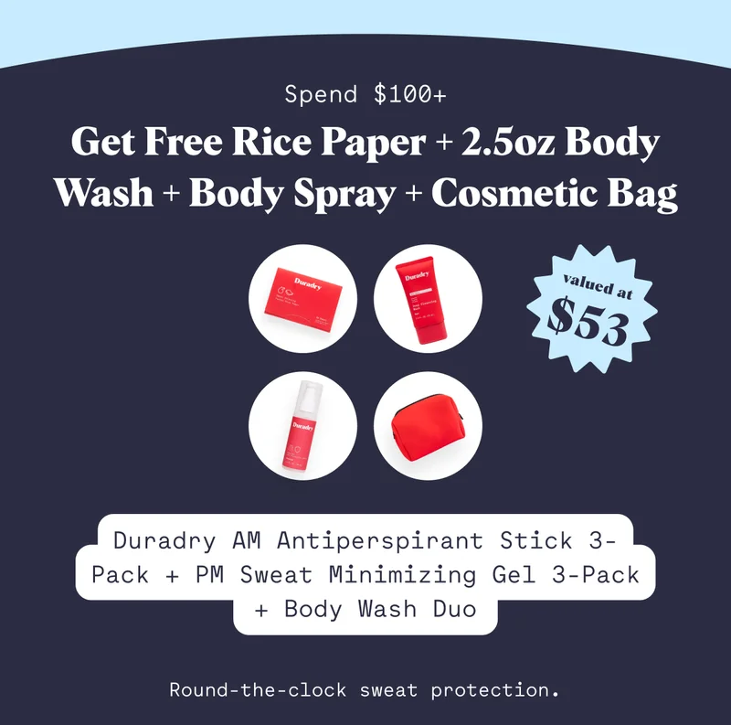 Spend $100+ Get Free Rice Paper + 2.5oz Body Wash + Body Spray + Cosmetic Bag Duradry AM Antiperspirant Stick 3-Pack + PM Sweat Minimizing Gel 3-Pack + Body Wash Duo Round-the-clock sweat protection.
