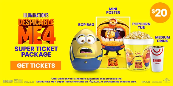 ILUMINATION'S DESPICABLE ME 4 SUPER TICKET - BOP BAG, MINI POSTER, POPCORN TUB, MEDIUM DRINK | GET TICKETS >