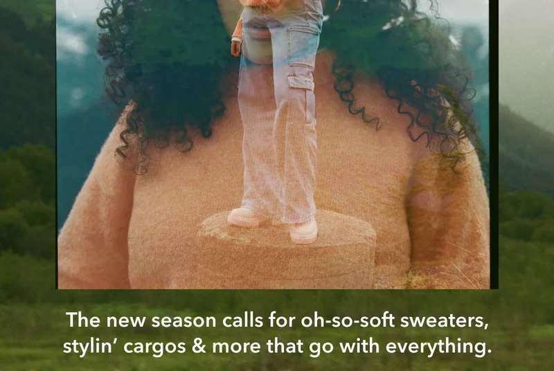 The new season calls for oh-so-soft sweaters, stylin’ cargos & more that go with everything.