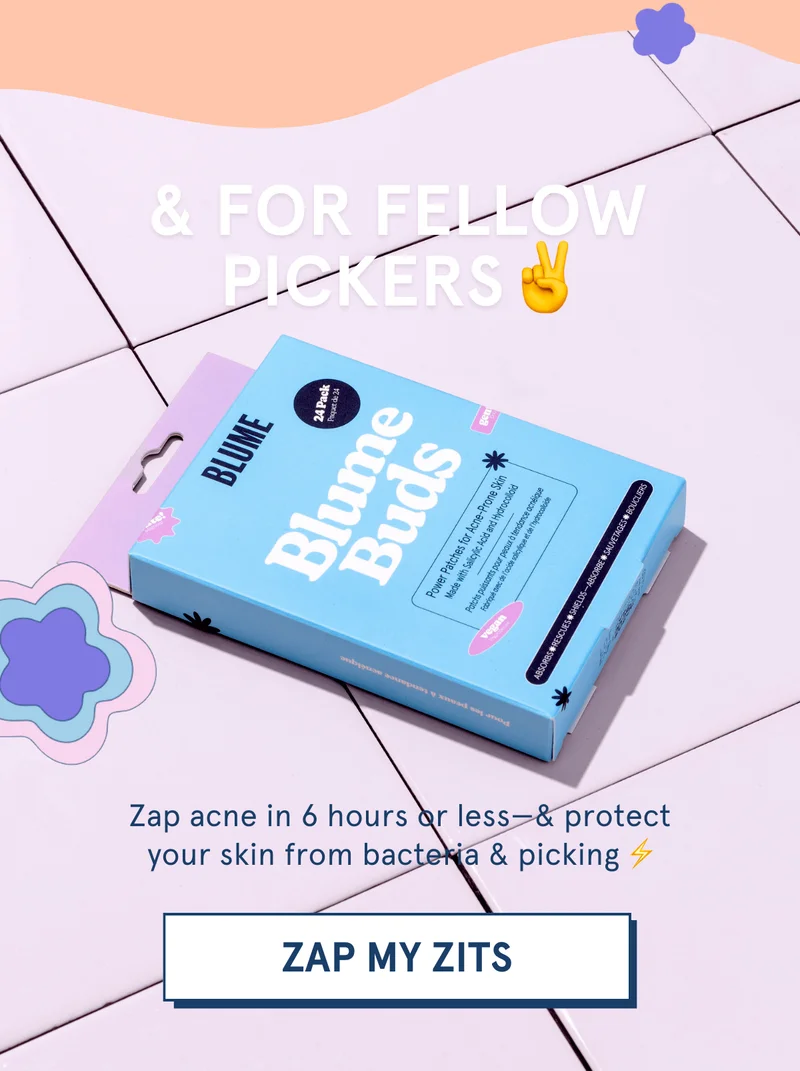 & for fellow pickers—zap acne in 6 hours or less & protect your skin from bacteria & picking with Blume Buds
