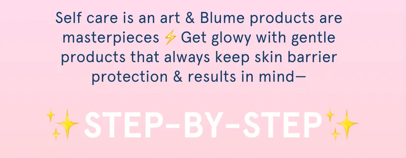Self care is an art & Blume products are masterpieces. Get glowy with gently products that always keep skin barrier protection & results in mind—