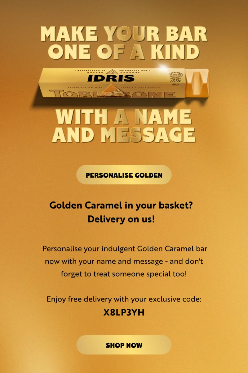 Personalise your indulgent Golden Caramel bar now with your name and message - and don't forget to treat someone special too!    Enjoy free delivery with your exclusive code: X8LP3YH