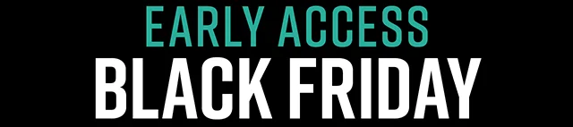 Hours Left! Early Access Black Friday