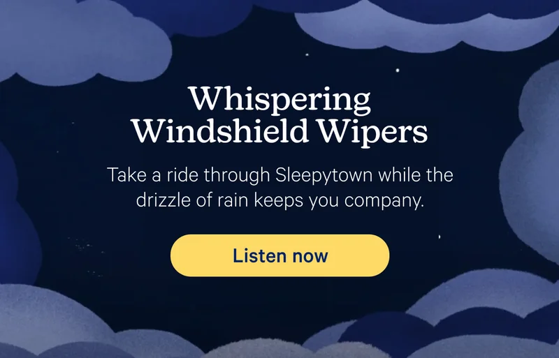 Whispering Windshield Wipers; Take a ride through Sleepytown while the drizzle of rain keeps you company.