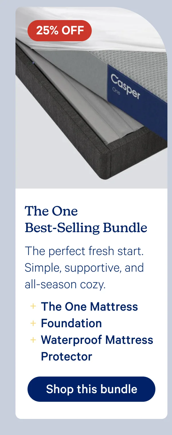 The One Best-Selling Bundle; The perfect fresh start. Simple, supportive, and all-season cozy. The One Mattress + Foundation + Waterproof Mattress Protector