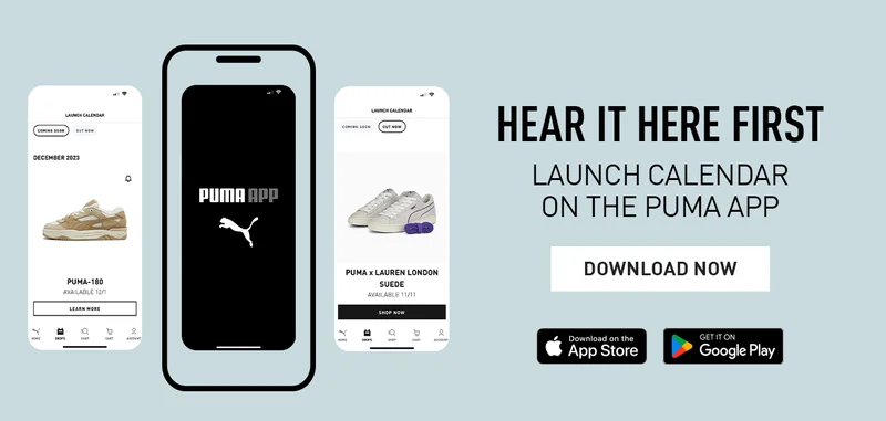 HEAR IT HERE FIRST | LAUNCH CALENDAR ON THE PUMA APP | DOWNLOAD NOW