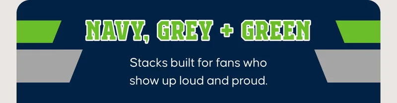 NAVY,  GREY + GREEN. Stacks built for fans who show up load and proud.