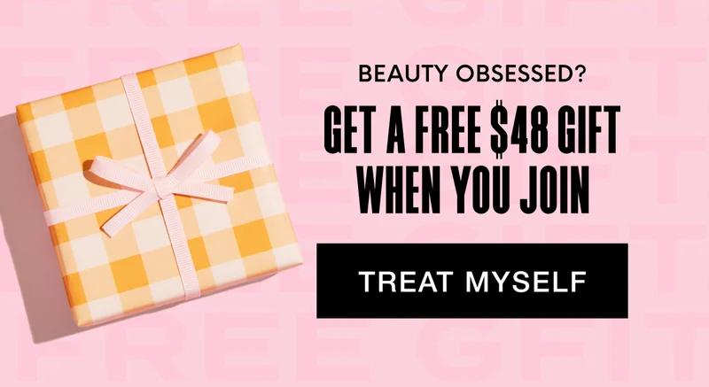 BEAUTY OBSESSED? GET A FREE $48 GIFT WHEN YOU JOIN - TREAT MYSELF