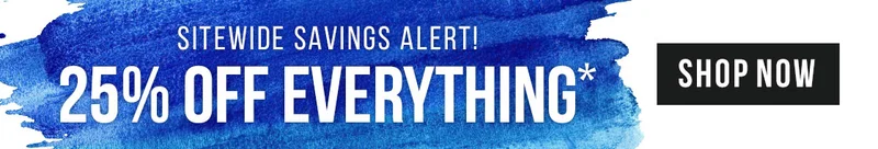 Sitewide Savings Alert - 25% off Everything*