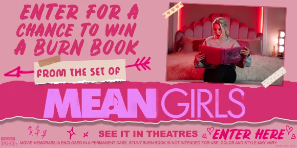 ENTER FOR A CHANCE TO WIN A BURN BOOK FROM THE SET OF MEAN GIRLS | SEE IT IN THEATRES | ENTER HERE