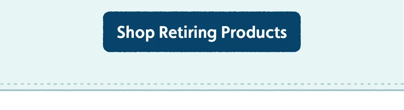 Shop Retiring Products