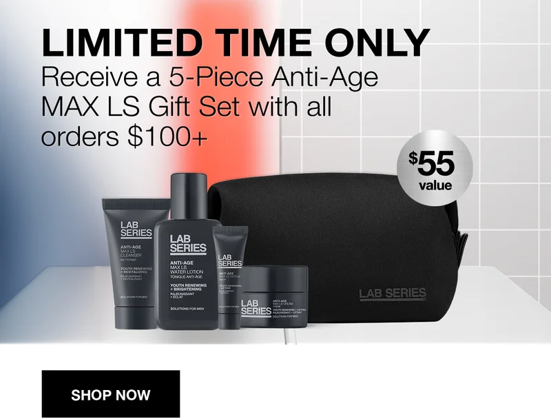 LIMITED TIME ONLY | Receive a 5-Piece Anti-Age MAX LS Gift Set with all orders $100+ | $55 value | SHOP NOW