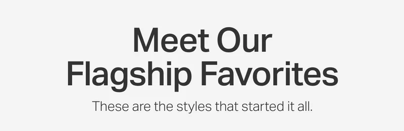 Meet Our Flagship Favorites