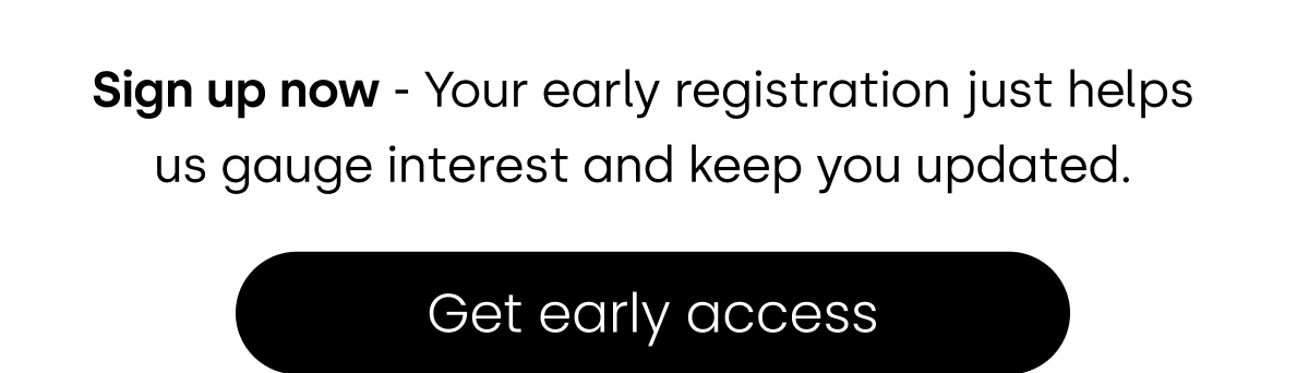 Get Early Access