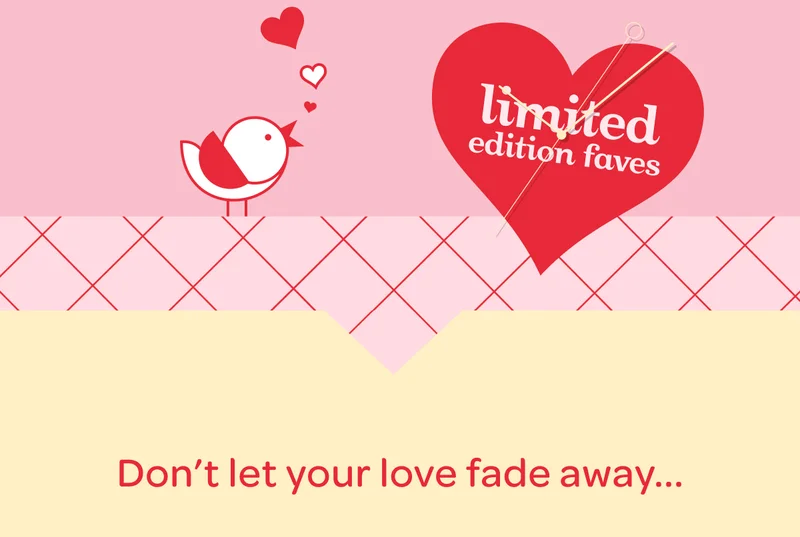 Limited Edition Faves - Don't let your love fade away…