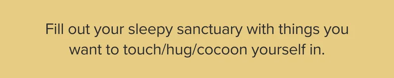 Fill out your sleepy sanctuary with things that are dream worthy.