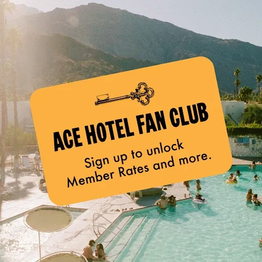 GIF of a sunny poolside with mountains and palm trees. Text reads, "ACE HOTEL FAN CLUB. Sign up to unlock Member Rates and more.