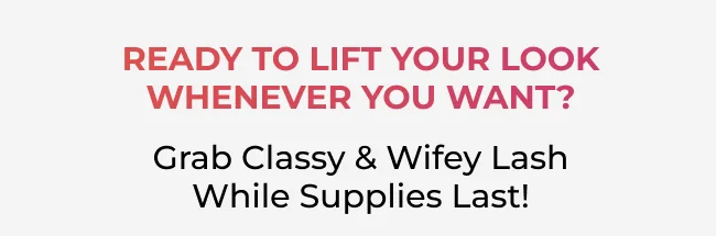 Grab Classy & Wifey Lash