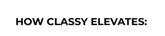 How Classy Elevates:
