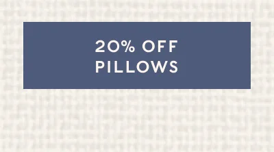 20% OFF PILLOWS