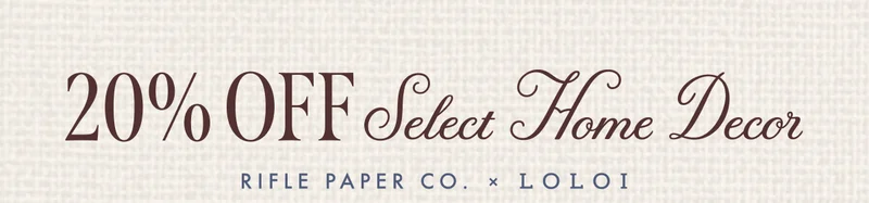 20% OFF Select Home Decor - RIFLE PAPER CO. X LOLOI