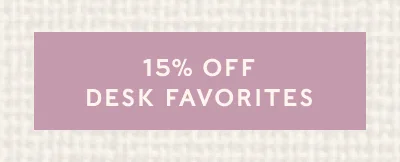15% OFF DESK FAVORITES