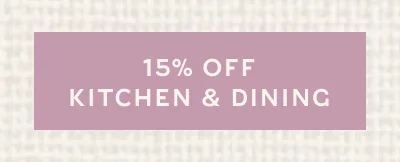 15% OFF KITCHEN & DINING