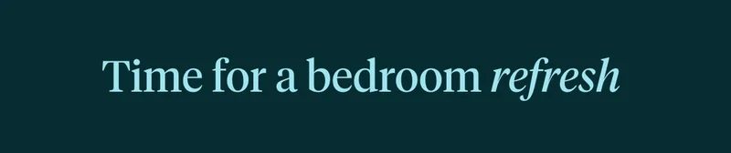 Time for a bedroom refresh