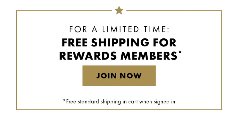 For A Limited Time: Free Shipping For Rewards Members*