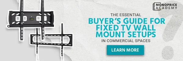 The Essential Buyer's Guide For Fixed TV Wall Mount Setups In Commercial Spaces. Learn More.