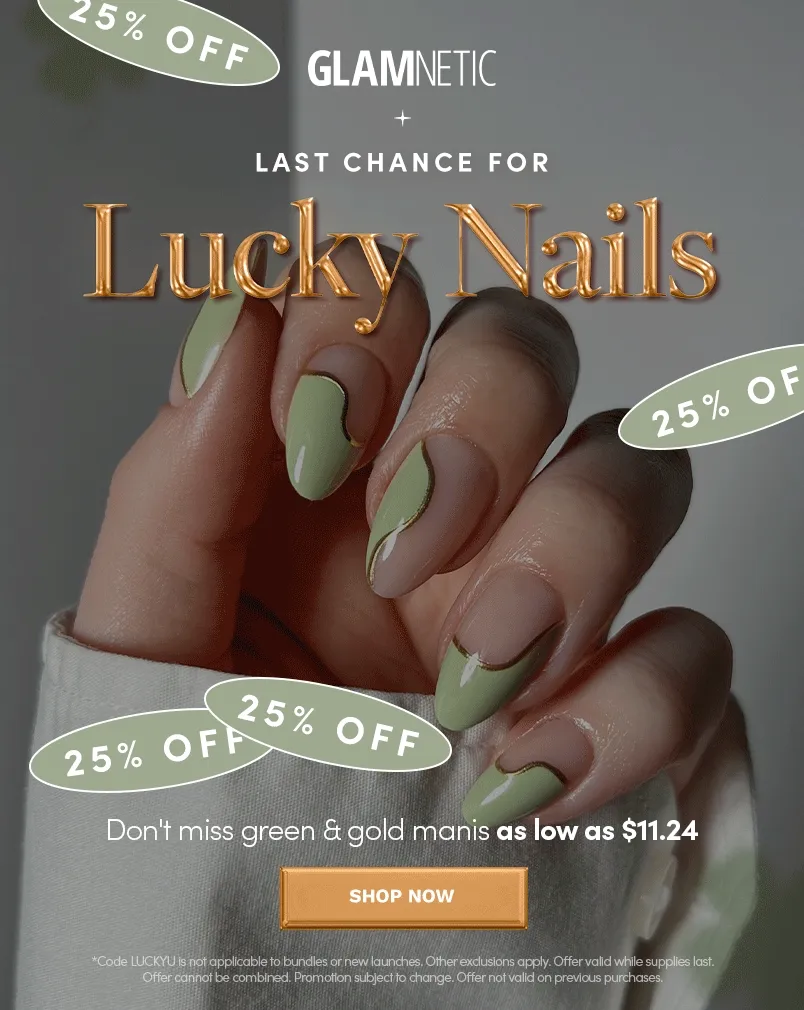 LAST CHANCE To Get 25% off select Nails with the code LUCKYYU