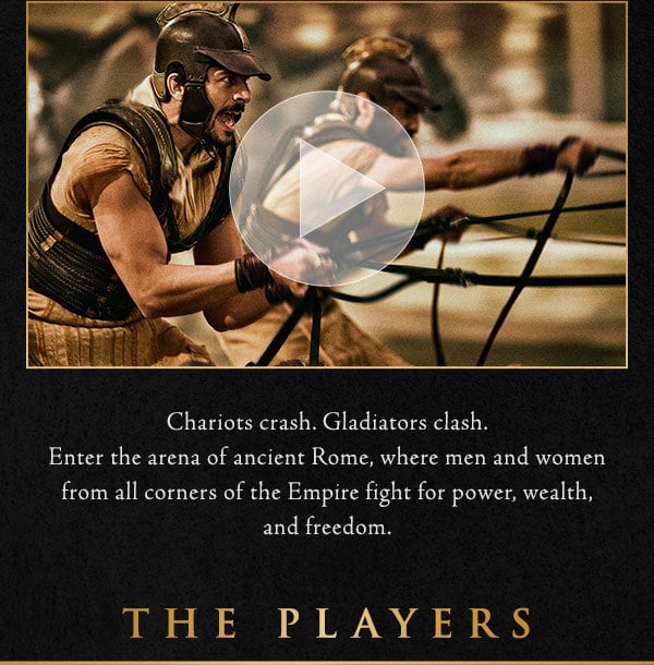 Chariots crash. Gladiators clash. Enter the arena of ancient Rome, where men and women from all corners of the Empire fight for power, coin, and freedom.