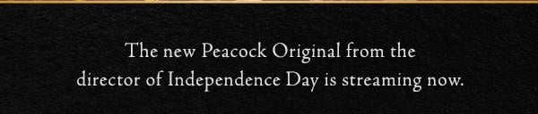 The new Peacock Original from the director Independence Day is streaming now.