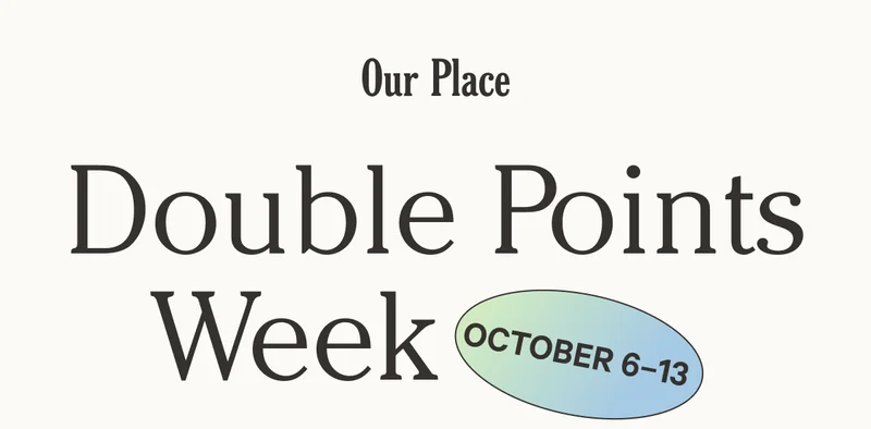 Our Place - Double Points Week