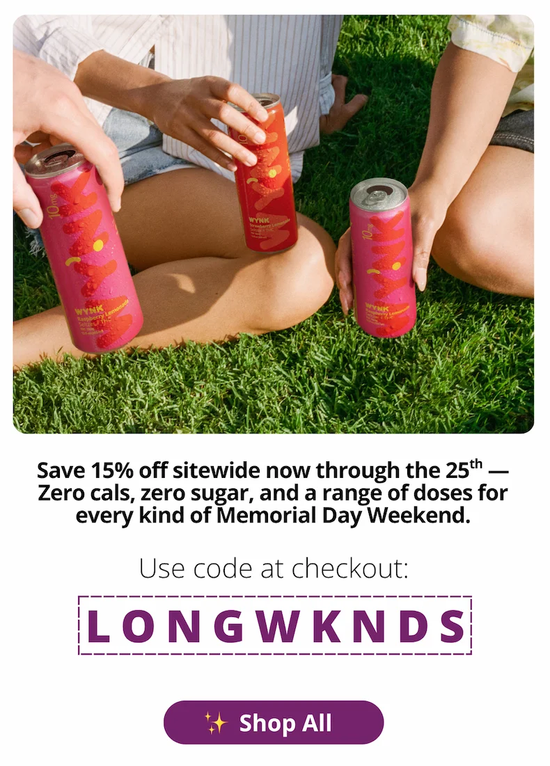 Save 15% off sitewide now through the 25th. 0 Cals, 0 sugar, and a range of doses for every kind of Memorial Day Weekend. [Use code LONGWKNDS at checkout]