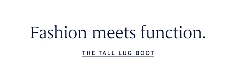 Fashion meets function. THE TALL LUG BOOT
